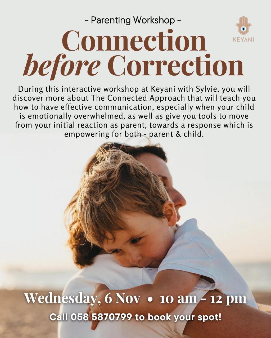 Do you catch yourself slipping into reacting toward your child in ways you feel guilty about afterward? ​During this interactive 2-hour workshop, you will discover more about the CONNECTED APPROACH - The approach will teach you : ​1 - A brain-compatible communication, especially when your child is emotionally overwhelmed. ​2 - Tools to move from your initial reaction as a parent, towards a response that is empowering for both - parent & child.